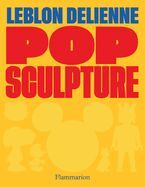 Portada de Pop Sculpture: Leblon Delienne