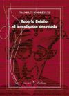 Roberto Bolaño: el investigador desvelado