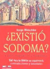 Portada de ¿EXISTIÓ SODOMA? Y OTROS ENIGMAS DEL CRISTIANISMO. Tal vez la biblia se equivocó: contradicciones y falsedades