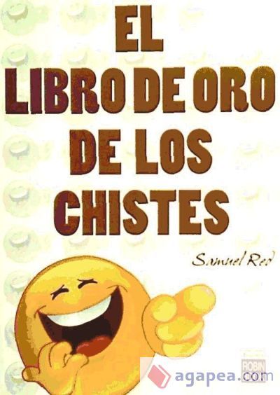 LIBRO DE ORO DE LOS CHISTES, EL. Los mejores y m&aacute;s divertidos chistes e historias