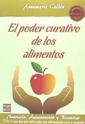 Portada de PODER CURATIVO DE LOS ALIMENTOS, EL. Todo lo que hay que saber sobre una alimentación sana y completa