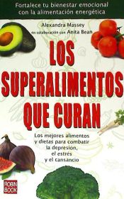 Portada de SUPERALIMENTOS QUE CURAN, LOS. Fortalece tu bienestar emocional con la alimentación energética