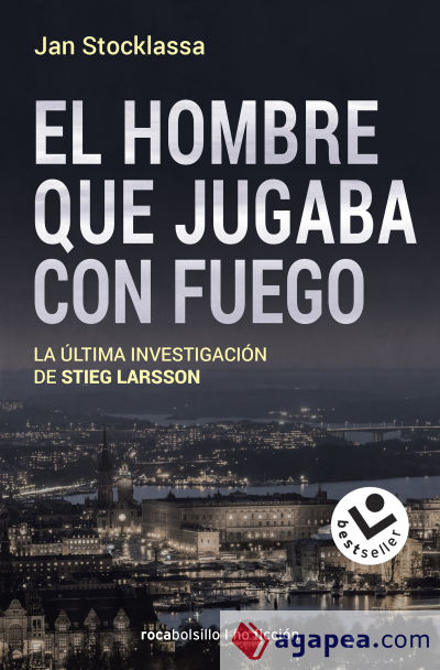 El hombre que jugaba con fuego: La última investigación de Stieg Larsson