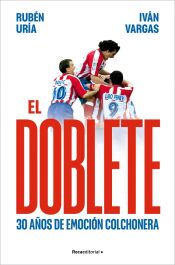 Portada de El doblete: 30 a&ntilde;os de emoci&oacute;n colchonera