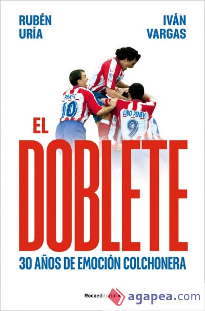 El doblete: 30 años de emoción colchonera El doblete: 30 años de emoción colchonera