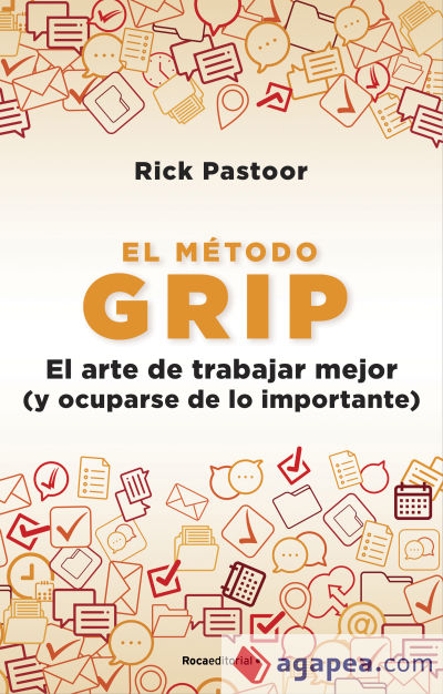 El método Grip. El arte de trabajar mejor (y ocuparse de lo importante)