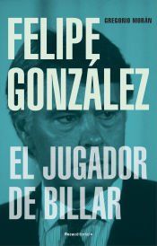 Portada de Felipe Gonz&aacute;lez. El jugador de billar