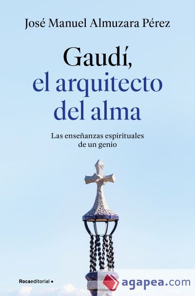 Gaudí: el arquitecto del alma Gaudí: el arquitecto del alma