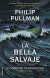 Portada de La bella salvaje: El libro de la oscuridad. Volumen I, de Philip Pullman