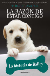 Portada de La razón de estar contigo. Cachorros 1 - La historia de Bailey