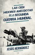 Portada de Las cien mejores anecdotas de la II Guerra Mundial