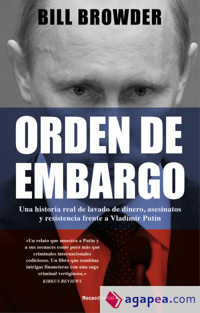 Orden de embargo. Una historia real de lavado de dinero, asesinatos y resistencia frente a Vladímir Putin