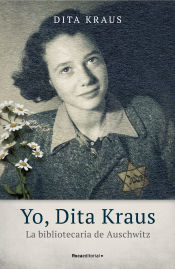 Portada de Yo, Dita Kraus. La bibliotecaria de Auschwitz