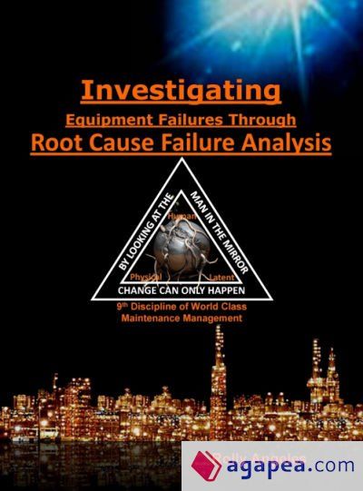 INVESTIGATING EQUIPMENT FAILURES THROUGH ROOT CAUSE FAILURE ANALYSIS ...