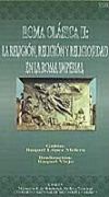 Roma clásica II: la religión. Dioses y cultos de la roma republicana. Religión y religiosidad en la roma imperial