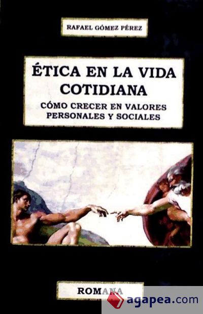 Ética en la vida cotidiana : cómo crecer en valores personales y sociales