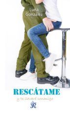Portada de RESC&Aacute;TAME Y TE LLEVAR&Eacute; CONMIGO (Ebook)