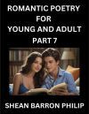 Romantic Poetry for Young and Adult (Part 7)- Introduction to Romanticism with Tales Told in Verse, Timeless Love and Loss Poems of Passion & Wonder in an Age of Revolution