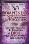 Rompiendo Maldiciones Generacionales Bajo El Orden de Melquisedec: Rencontrando El Remedio de Dios Para Las Anomalias Geneticas y Generacionales