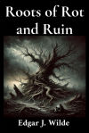 Roots of Rot and Ruin