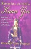 Rosario de Cristal de Kuan Yin: Oraciones a la Madre Divina de Oriente y Occidente