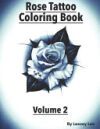 Rose Tattoo Coloring Book: Volume 2