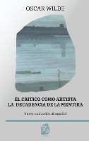 Portada de El criÌtico como artista - La decadencia de la mentira