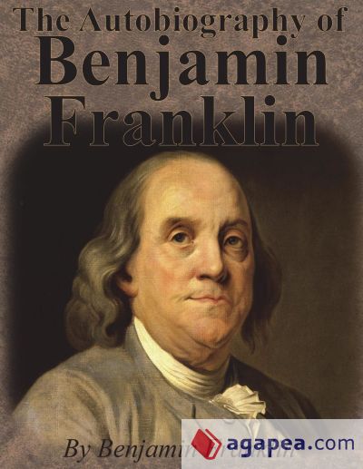 The Autobiography of Benjamin Franklin