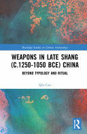 Portada de Weapons in Late Shang (C.1250-1050 Bce) China: Beyond Typology and Ritual