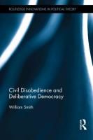 Portada de Civil Disobedience and Deliberative Democracy