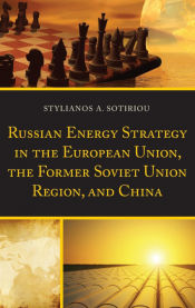 Portada de Russian Energy Strategy in the European Union, the Former Soviet Union Region, and China