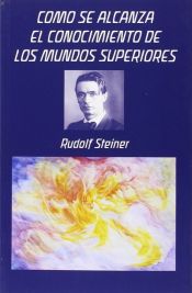 Portada de Cómo se alcanza el conocimiento de los mundos superiores