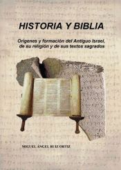 Portada de Historia y Biblia: orígenes y formación del Antiguo Israel, de su religión y de sus textos sagrados