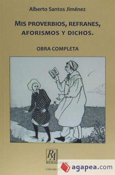 Mis proverbios, refranes, aforismos y dichos