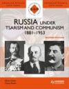 Russia under Tsarism and Communism 1881 - 1953