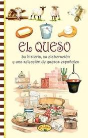 Portada de El queso, su historia, su elaboracion y una seleccion de quesos