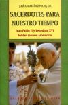 SACERDOTES PARA NUESTRO TIEMPO. JUAN PABLO II Y BENEDICTO