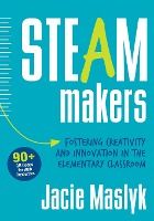 Portada de Steam Makers: Fostering Creativity and Innovation in the Elementary Classroom