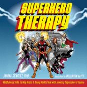 Portada de Superhero Therapy: Mindfulness Skills to Help Teens and Young Adults Deal with Anxiety, Depression, and Trauma