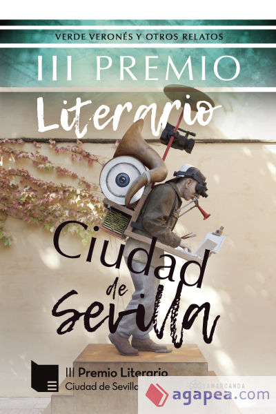 III PREMIO LITERARIO CIUDAD DE SEVILLA VERDE VERONES Y OTRO