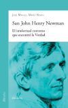 SAN JOHN HENRY NEWMAN . EL INTELECTUAL CONVERSO QUE ENCONTRO LA VERDAD