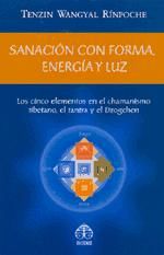 Portada de SANACIÓN CON FORMA, ENERGÍA Y LUZ LOS CINCO ELEMENTOS EN EL CHAMANISMO TIBETANO, EL TANTRA Y EL DZOGCHEN