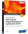 SAP Activate Project Management Certification Guide: Certified Associate Exam