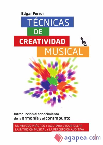 Técnicas de creatividad musical. Introducción al conocimiento de la armonía y el contrapunto Técnicas de creatividad musical. Introducción al conocimiento de la armonía y el contrapunto