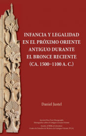 Portada de Infancia y legalidad en el PrÃ³ximo Oriente antiguo durante el Bronce Reciente (ca. 1500-1100 a. C.)