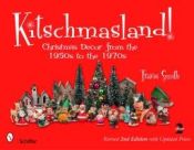 Portada de Kitschmasland!: Christmas Decor from the 1950s to the 1970s