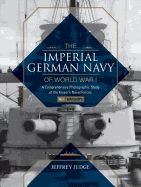 Portada de The Imperial German Navy of World War I, Vol. 1 Warships: A Comprehensive Photographic Study of the Kaiser S Naval Forces