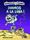 SCHNOZZER Y POTATO: ¡VAMOS A LA LUNA!