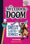 Sneeze Of The Octo-schnozz: A Branches Book (the Notebook Of Doom #11)