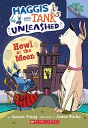 Portada de Howl at the Moon: A Branches Book (Haggis and Tank Unleashed #3)